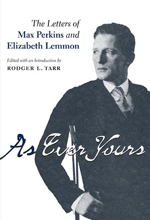 Cover image for As Ever Yours: The Letters of Max Perkins and Elizabeth Lemmon Edited by Rodger L. Tarr