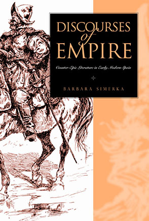 Cover image for Discourses of Empire: Counter-Epic Literature in Early Modern Spain By Barbara Simerka