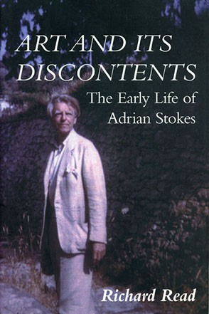 Cover image for Art and Its Discontents: The Early Life of Adrian Stokes By Richard Read