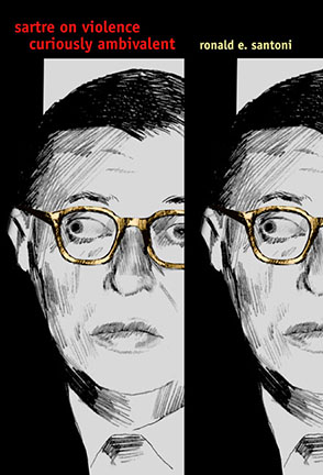 Cover image for Sartre on Violence: Curiously Ambivalent By Ronald E. Santoni