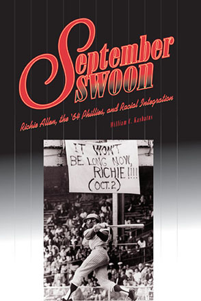 Cover image for September Swoon: Richie Allen, the ’64 Phillies, and Racial Integration By William C. Kashatus