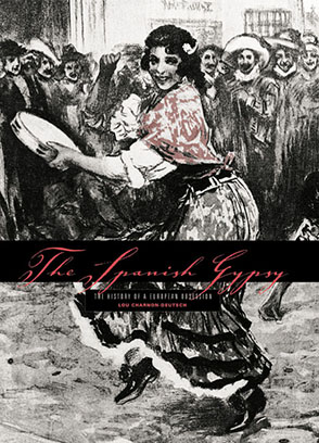 Cover image for The Spanish Gypsy: The History of a European Obsession By Lou Charnon-Deutsch