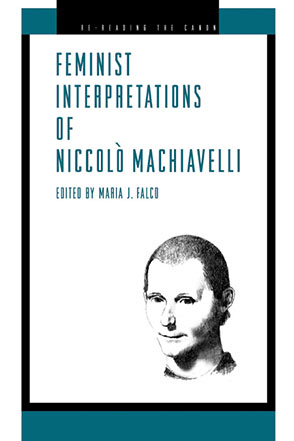 Cover image for Feminist Interpretations of Niccolò Machiavelli Edited by Maria  J. Falco