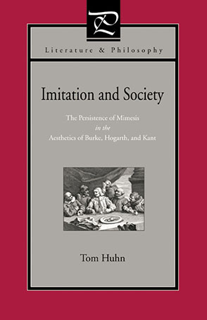 Cover image for Imitation and Society: The Persistence of Mimesis in the Aesthetics of Burke, Hogarth, and Kant By Tom Huhn