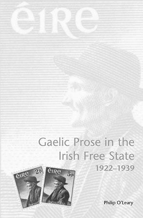 Cover image for Gaelic Prose in the Irish Free State: 1922–1939 By Philip O'Leary