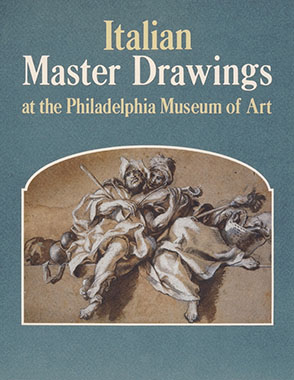 Cover image for Italian Master Drawings at the Philadelphia Museum of Art By Ann Percy and Mimi  Cazort