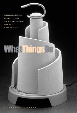 Cover image for What Things Do: Philosophical Reflections on Technology, Agency, and Design By Peter-Paul Verbeek