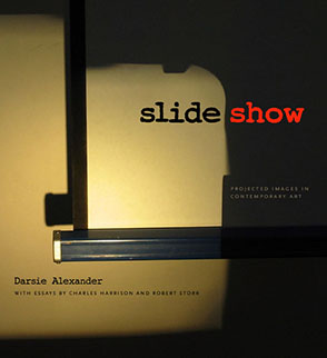 Cover image for SlideShow: Projected Images in Contemporary Art Edited by Darsie Alexander, Charles Harrison, and Edited byRobert Storr