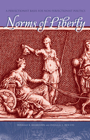 Cover image for Norms of Liberty: A Perfectionist Basis for Non-Perfectionist Politics By Douglas B. Rasmussen and Douglas J. Den Uyl