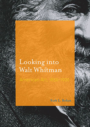 Cover image for Looking into Walt Whitman: American Art, 1850–1920 By Ruth L. Bohan