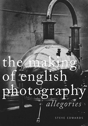 Cover image for The Making of English Photography: Allegories By Steve Edwards