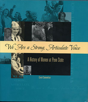 Cover image for We Are a Strong, Articulate Voice: A History of Women at Penn State By Carol Sonenklar