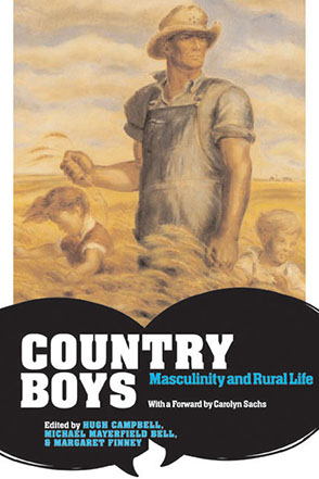 Cover image for Country Boys: Masculinity and Rural Life Edited by Hugh Campbell, Michael Mayerfeld Bell, and Margaret Finney