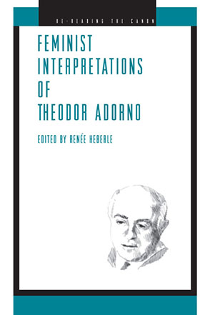 Cover image for Feminist Interpretations of Theodor Adorno Edited by Renée J. Heberle