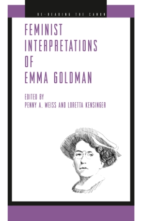 Cover image for Feminist Interpretations of Emma Goldman Edited by Penny A. Weiss and Loretta Kensinger