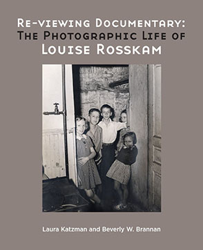Cover image for Re-viewing Documentary: The Photographic Life of Louise Rosskam By Laura Katzman and Beverly W. Brannan