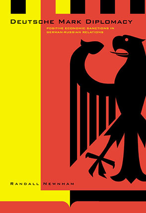 Cover image for Deutsche Mark Diplomacy: Positive Economic Sanctions in German-Russian Relations By Randall E. Newnham