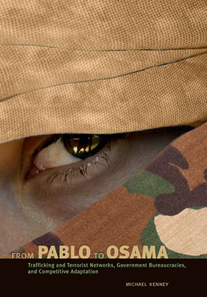 Cover image for From Pablo to Osama: Trafficking and Terrorist Networks, Government Bureaucracies, and Competitive Adaptation By Michael Kenney