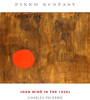 Cover image for Fixed Ecstasy: Joan Miró in the 1920s By Charles Palermo