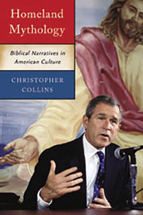 Cover image for Homeland Mythology: Biblical Narratives in American Culture By Christopher Collins