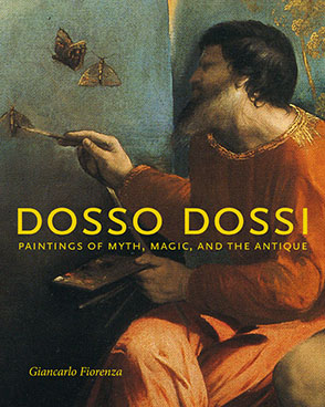 Cover image for Dosso Dossi: Paintings of Myth, Magic, and the Antique By Giancarlo Fiorenza