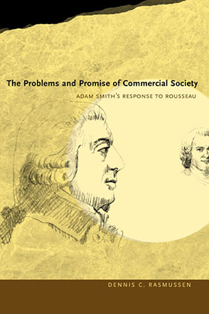 Cover image for The Problems and Promise of Commercial Society: Adam Smith's Response to Rousseau By Dennis C. Rasmussen