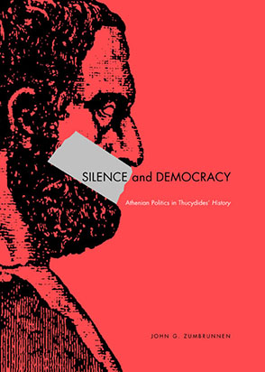 Cover image for Silence and Democracy: Athenian Politics in Thucydides’ History By John G. Zumbrunnen