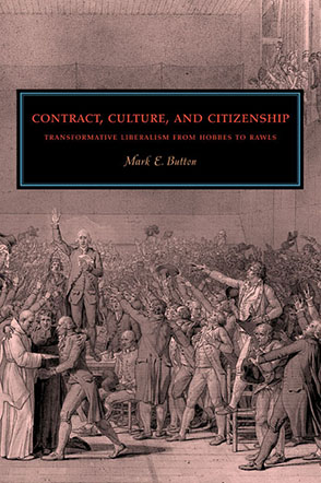 Cover image for Contract, Culture, and Citizenship: Transformative Liberalism from Hobbes to Rawls By Mark E. Button