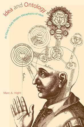 Cover image for Idea and Ontology: An Essay in Early Modern Metaphysics of Ideas By Marc A. Hight