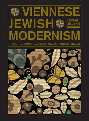 Cover image for Viennese Jewish Modernism: Freud, Hofmannsthal, Beer-Hofmann, and Schnitzler By Abigail Gillman
