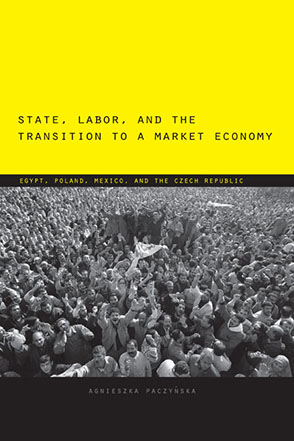 Cover image for State, Labor, and the Transition to a Market Economy : Egypt, Poland, Mexico, and the Czech Republic By Agnieszka Paczyńska