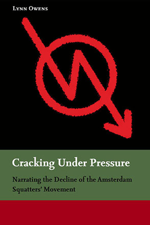 Cover image for Cracking Under Pressure: Narrating the Decline of the Amsterdam Squatters’ Movement By Lynn Owens