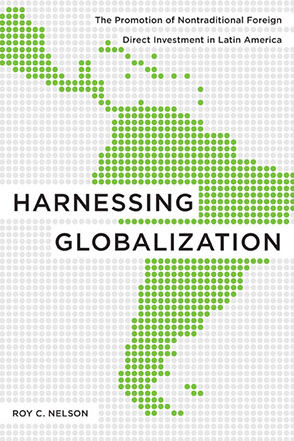 Cover image for Harnessing Globalization: The Promotion of Nontraditional Foreign Direct Investment in Latin America By Roy C. Nelson