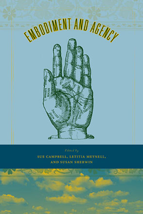 Cover image for Embodiment and Agency Edited by Sue Campbell, Letitia Meynell, and Susan Sherwin