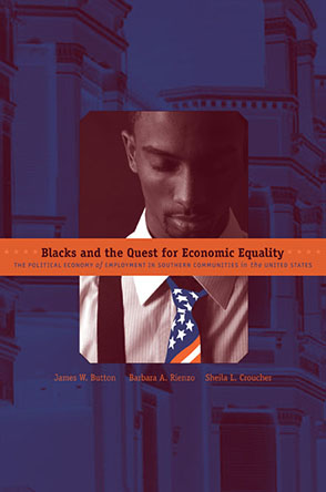 Cover image for Blacks and the Quest for Economic Equality: The Political Economy of Employment in Southern Communities in the United States By James W. Button, Barbara A. Rienzo, and Sheila L. Croucher