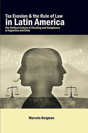 Cover image for Tax Evasion and the Rule of Law in Latin America: The Political Culture of Cheating and Compliance in Argentina and Chile By Marcelo Bergman