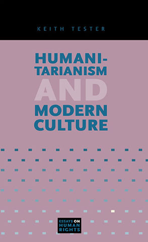 Cover image for Humanitarianism and Modern Culture By Keith Tester
