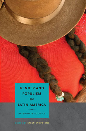 Cover image for Gender and Populism in Latin America: Passionate Politics Edited by Karen Kampwirth