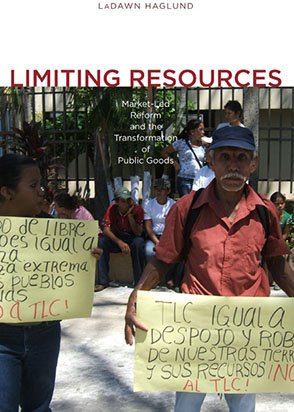 Cover image for Limiting Resources: Market-Led Reform and the Transformation of Public Goods By LaDawn Haglund