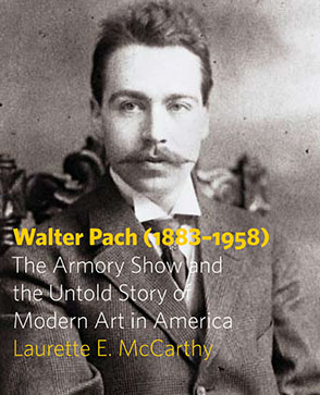 Cover image for Walter Pach (1883–1958): The Armory Show and the Untold Story of Modern Art in America By Laurette E. McCarthy