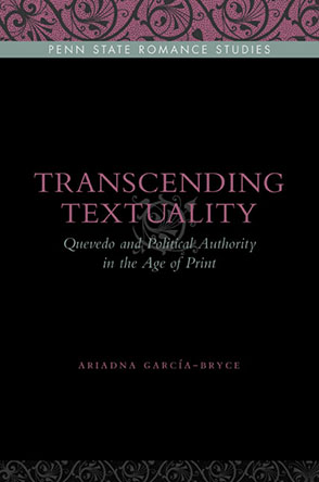 Cover image for Transcending Textuality: Quevedo and Political Authority in the Age of Print By Ariadna García-Bryce