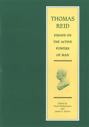 Cover image for Essays on the Active Powers of Man: Volume 7 in the Edinburgh Edition of Thomas Reid By Thomas Reid, Edited by Knud Haakonssen, and James A. Harris