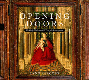 Cover image for Opening Doors: The Early Netherlandish Triptych Reinterpreted By Lynn F. Jacobs