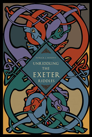 Cover image for Unriddling the Exeter Riddles By Patrick J. Murphy