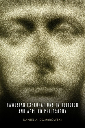 Cover image for Rawlsian Explorations in Religion and Applied Philosophy By Daniel A. Dombrowski