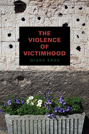 Cover image for The Violence of Victimhood By Diane Enns