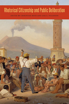 Cover image for Rhetorical Citizenship and Public Deliberation Edited by Christian Kock and Lisa Villadsen