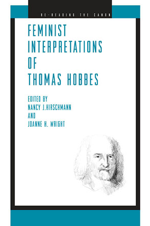 Cover image for Feminist Interpretations of Thomas Hobbes Edited by Nancy J. Hirschmann and Joanne H. Wright