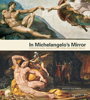 Cover image for In Michelangelo's Mirror: Perino del Vaga, Daniele da Volterra, Pellegrino Tibaldi By Morten Steen Hansen