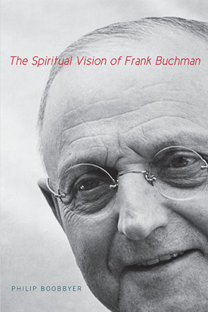 Cover image for The Spiritual Vision of Frank Buchman By Philip Boobbyer
